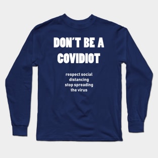 don't be a covidiot Long Sleeve T-Shirt